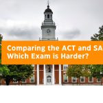 Comparing the ACT and SAT: Which Exam is Harder?‍