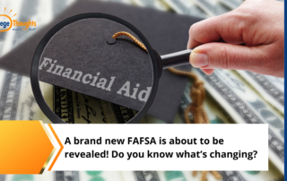 A brand new FAFSA is about to be revealed! Do you know what’s changing?
