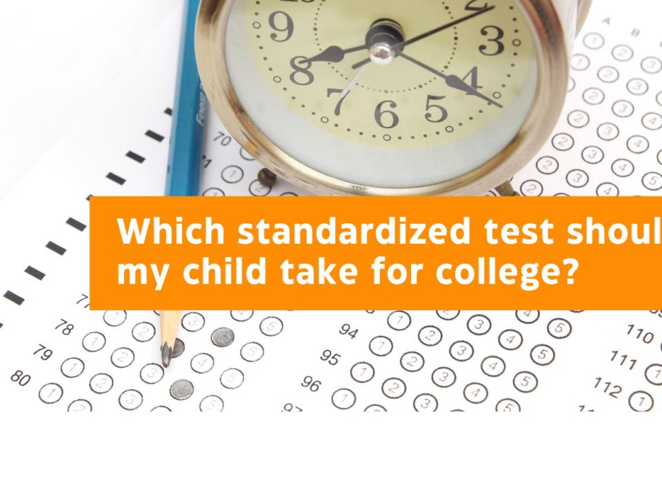 Which standardized test should my child take for college?